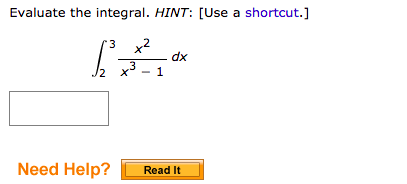 Evaluate the integral. HINT: [Use a shortcut.]
3 x2
dx
12
3
- 1
Need Help?
Read It
