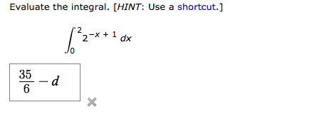 Evaluate the integral. [HINT: Use a shortcut.]
2-x +1 dx
Jo
35
- d
6
