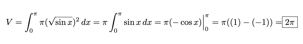 V
=
["*7(√sin x)² dx = 7
0
0
75
π
sin x dx = π(- cos x) || = π((1) − (−1))
10
= 2TT