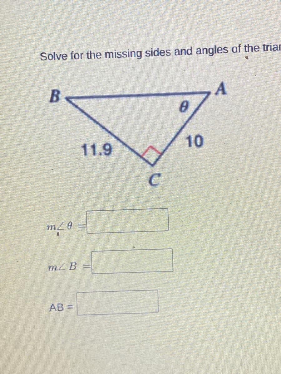 Solve for the missing sides and angles of the triar
10
11.9
mZ B
AB
