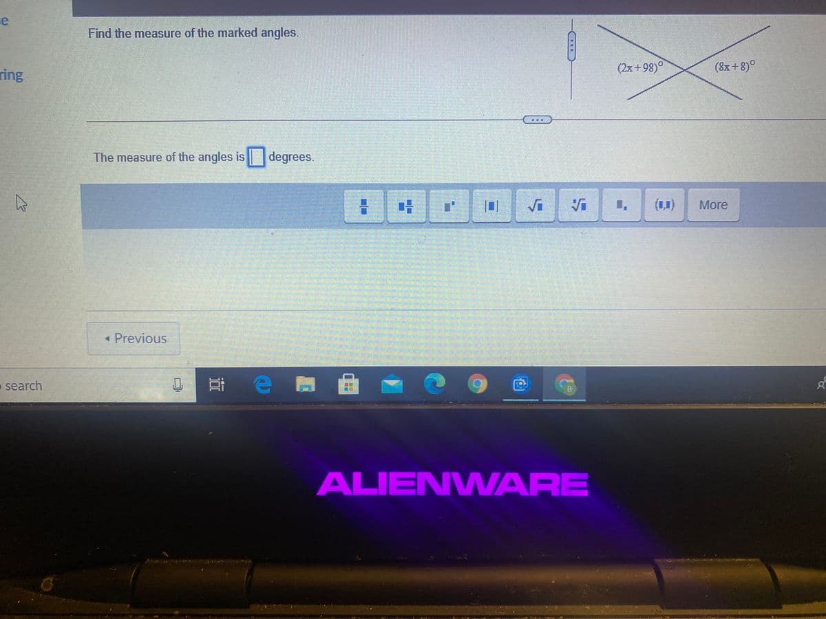 Find the measure of the marked angles.
ring
(2x+98)°
(8x+8)°
The measure of the angles is degrees.
Vi
(1,1)
More
« Previous
search
ALIENWARE
(0)
....
