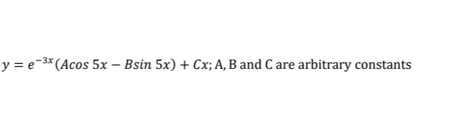 y = e¯3×(Acos 5x – Bsin 5x) + Cx; A, B and C are arbitrary constants
