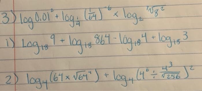 3) log 0.01: log a) x log Wge
Logs1
logis.367-109.04-109153
2) logy(61x Ver")+ loq, 4"=
N256)
