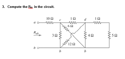3. Compute the Ran, in the circuit.
10 2
ww
Rab
32
4 2
122
