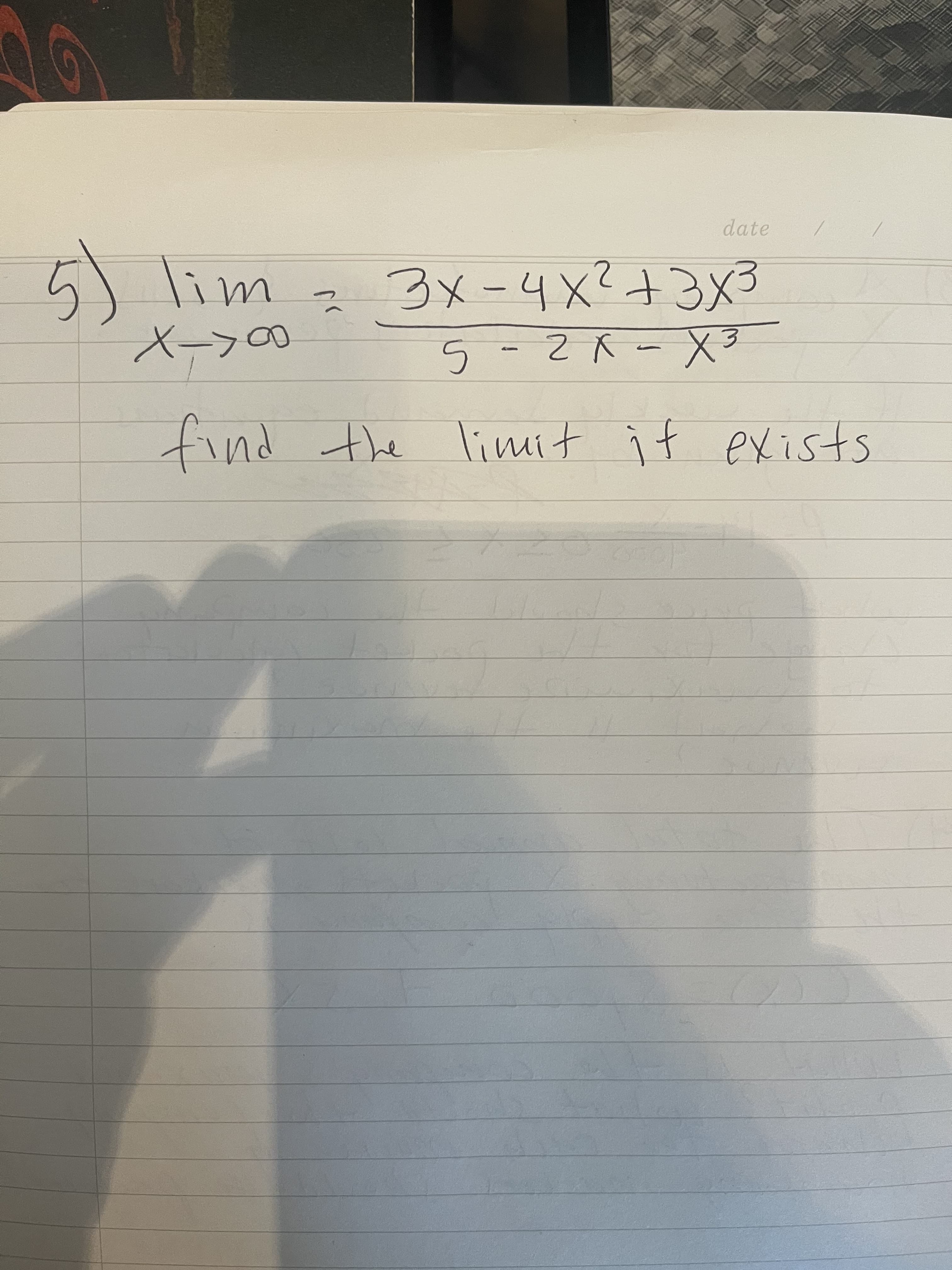 date
5) lim
3メー4x?43x3
5-2 x-X3
X->0
find the limit if exists
ìf
