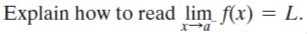 Explain how to read lim_f(x) = L.
