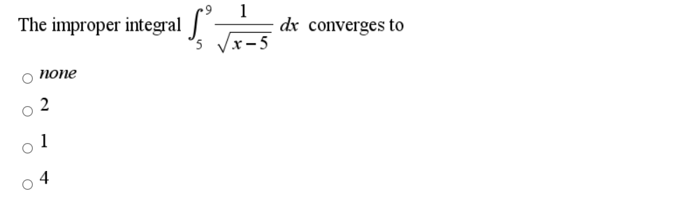The improper integral
1
dx converges to
х -5
о попе
