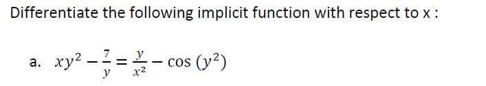 Differentiate the following implicit function with respect to x :
xy² - ? = - cos (v?)
- cos
