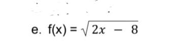 e. f(x)=√√2x
- 8