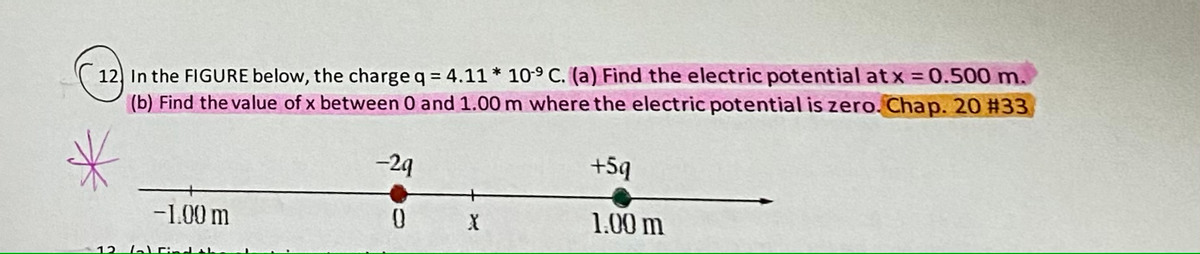 12, In the FIGURE below, the charge q = 4.11 * 10-° C. (a) Find the electric potential at x = 0.500 m.
(b) Find the value of x between 0 and 1.00 m where the electric potential is zero. Chap. 20 #33
-29
+5q
-1.00 m
1.00 m
12
