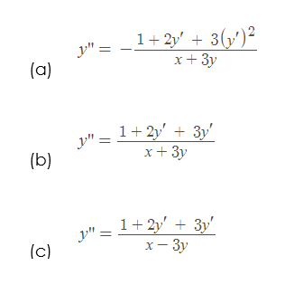 1+ 2y' + 3(,')²
x+ 3y
y" :
(a)
1+ 2y' + 3y'
x+ 3y
y" =
(b)
y":
(c)
1+ 2y' + 3y'
х — Зу
||
