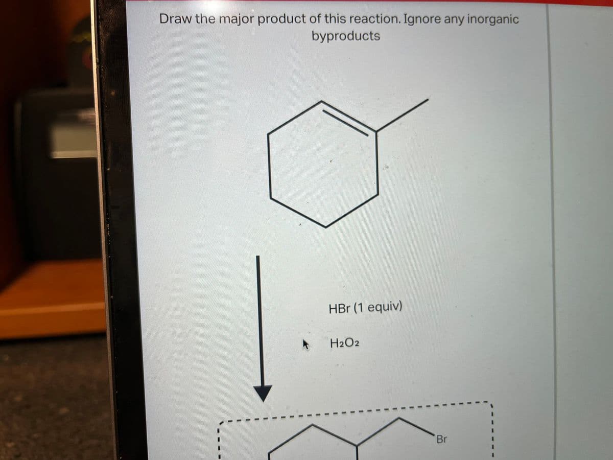 Draw the major product of this reaction. Ignore any inorganic
byproducts
HBr (1 equiv)
H2O2
Br
