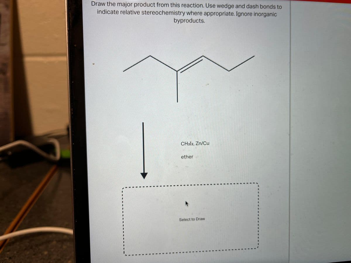 Draw the major product from this reaction. Use wedge and dash bonds to
indicate relative stereochemistry where appropriate. Ignore inorganic
byproducts.
CH2I2, Zn/Cu
ether
Select to Draw
3.
3D
3D
