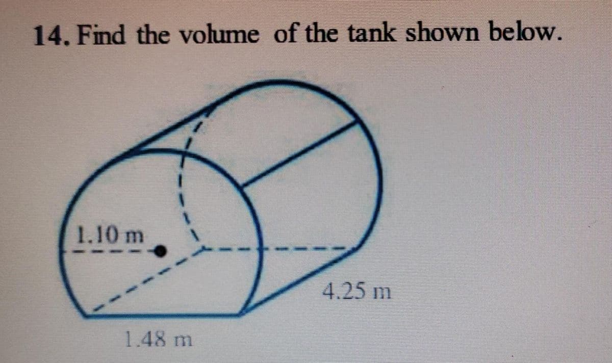 14. Find the volume of the tank shown below.
1.10 m
4.25 m
1.48 m
