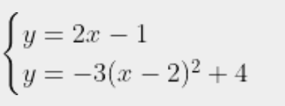 y = 2x – 1
y = -3(x – 2)² + 4
- 1
