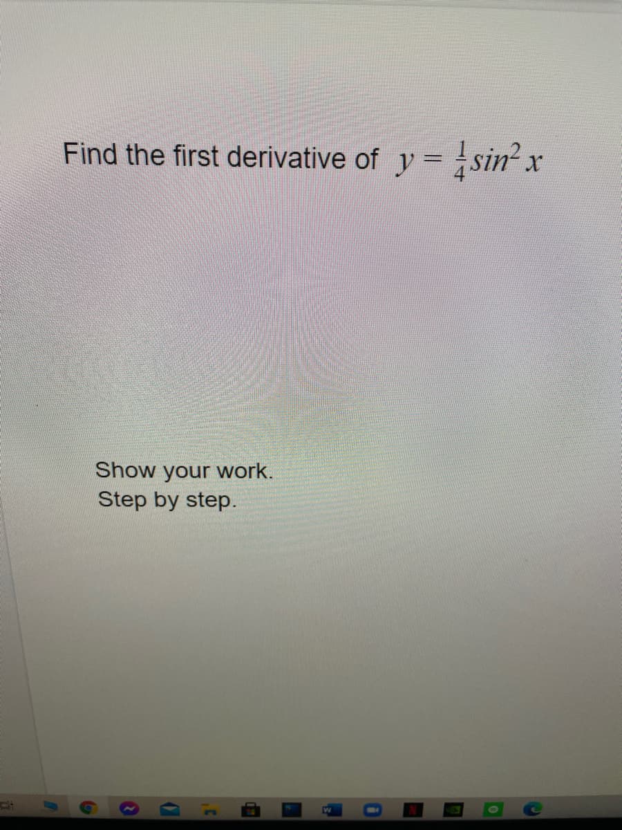 Find the first derivative of
y = }sin² x
Show your work.
Step by step.
