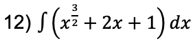 3
12) S (xi + 2x + 1) dx
