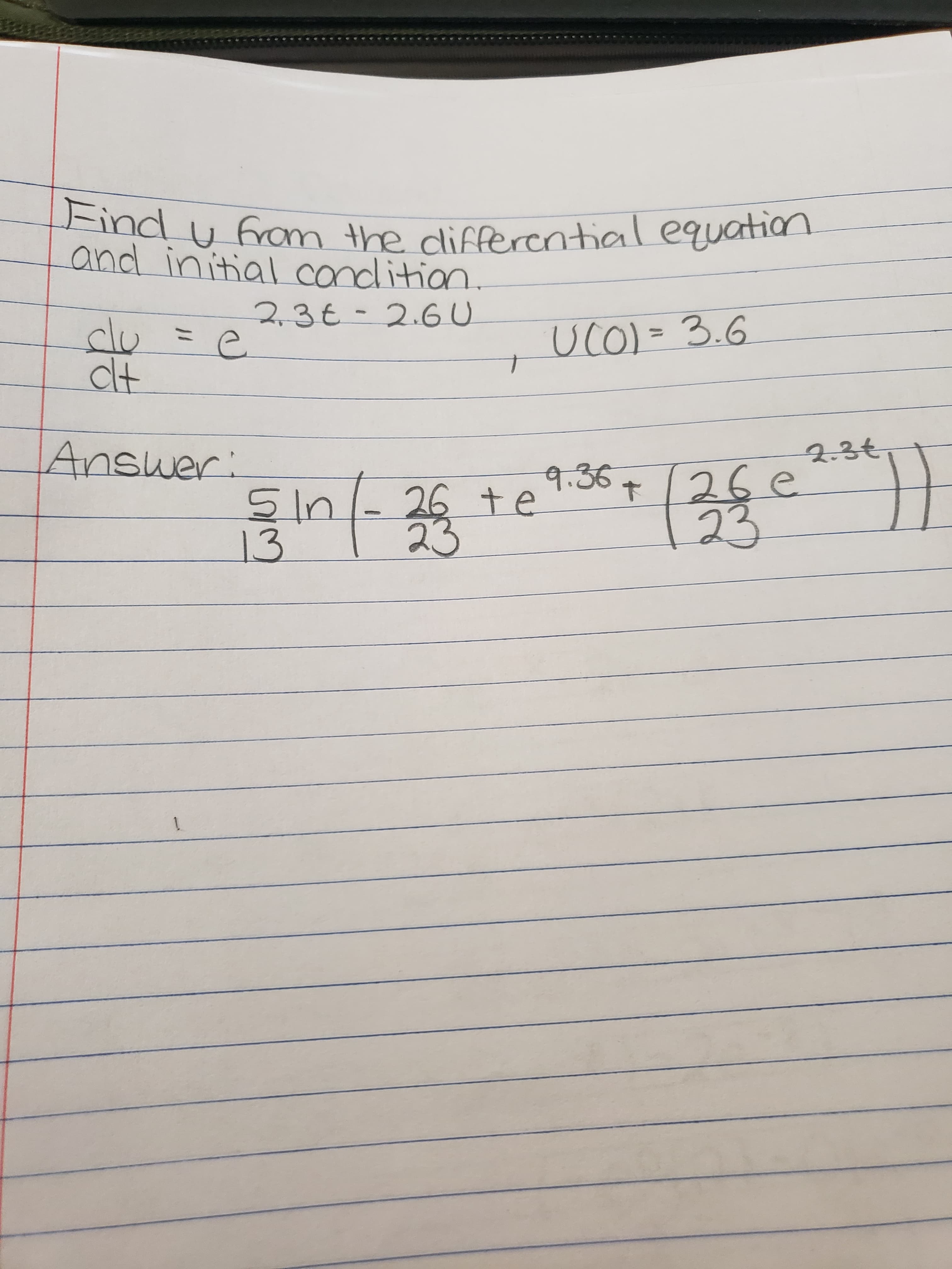 Find u froam the clifferential equation
and initial condition.
23€-2.6U
clu = e
clu
UCO)=3.6
ct
Answer:
9.36¢ 126e
2.3t
26 te
23
23
13
