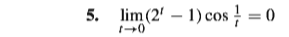 5. lim(2' – 1) cos = 0
