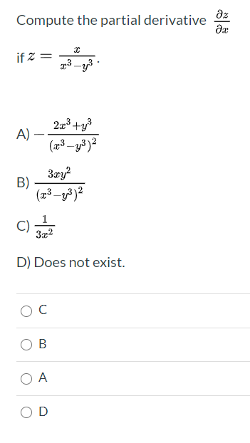 Compute the partial derivative
if z =
A) -
3ry?
B)
1
C)
D) Does not exist.
