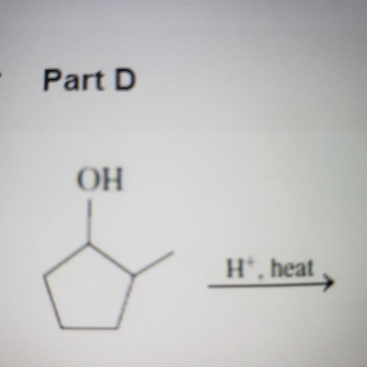 Part D
OH
H', heat
%3D
