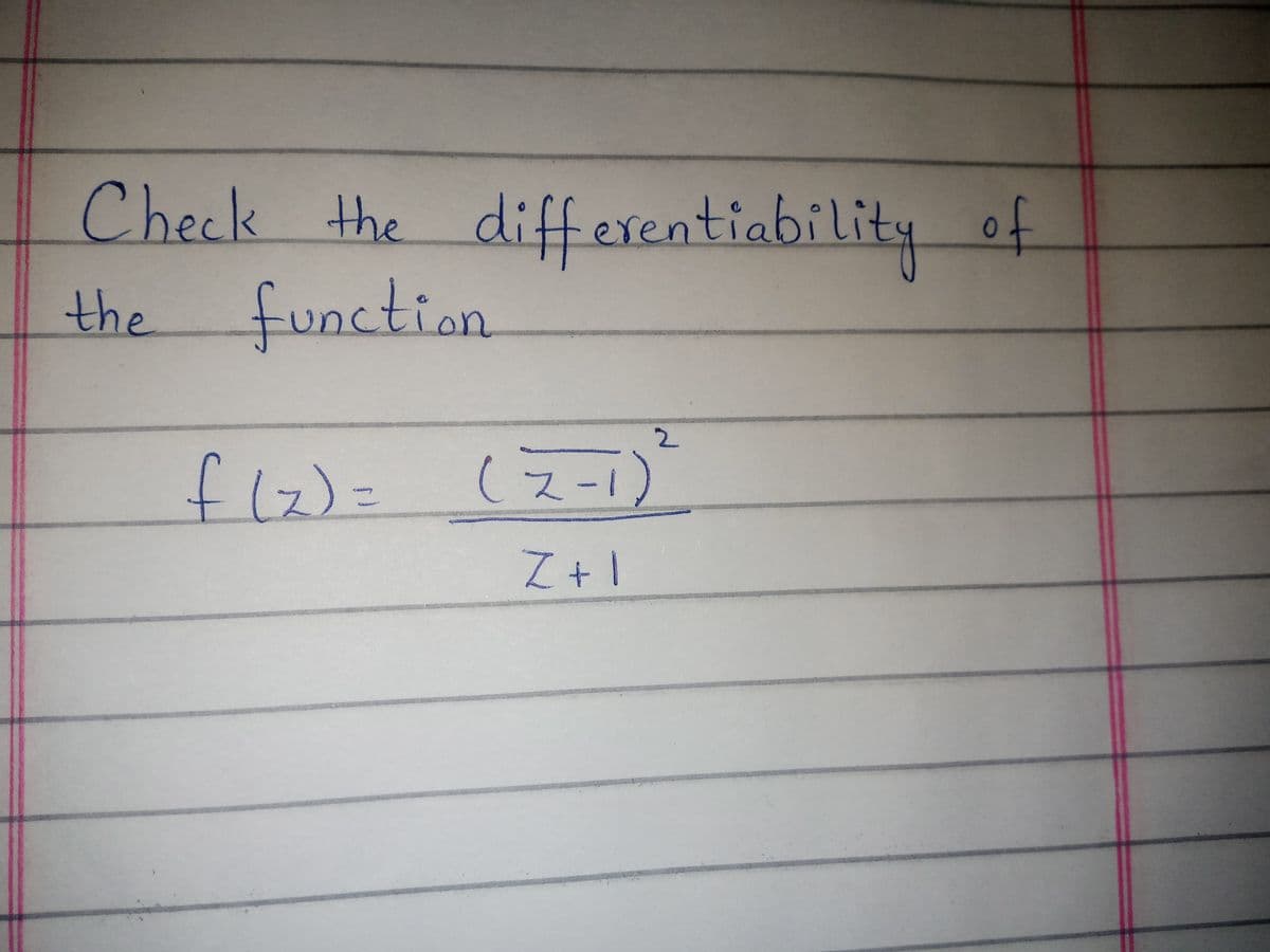 Check the differentiability of
function
the
2.
f12): (スー)
Z+1

