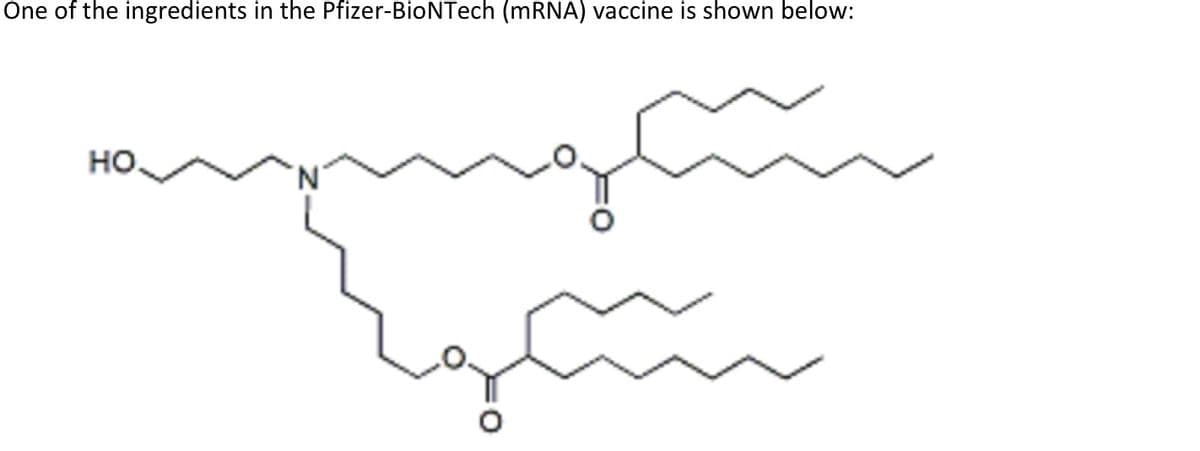 One of the ingredients in the Pfizer-BioNTech (mRNA) vaccine is shown below:
но.
N'
