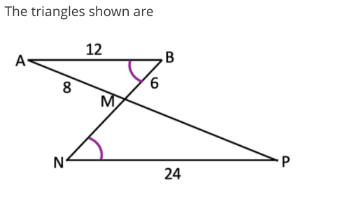 The triangles shown are
12
A
.B
9,
8
M
24
