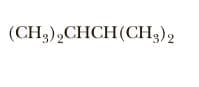 (CH3),CHCH(CH3)2
"СНCH (CH,)2
