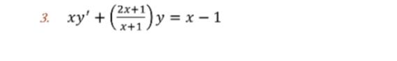 3. xy' + () y = x – 1
x+1
