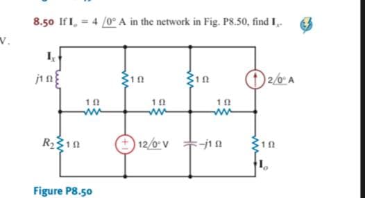 8.50 IfI, = 4 /0° A in the network in Fig. P8.50, find I,.
v.
I,
j1 a
10
ww
ww
12/0 V
-j1
Figure P8.50
