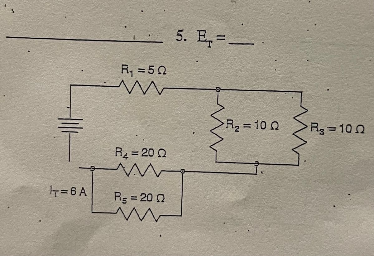 5. E,=
R, = 50
SRz=100
Rg = 10 0
%3D
R4 = 20 0
%3D
7= 6 A
Rg = 20 0
