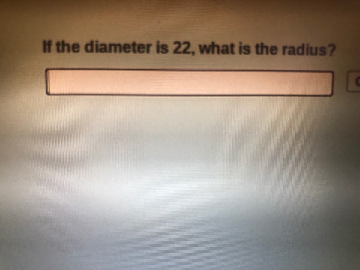 If the diameter is 22, what is the radius?
