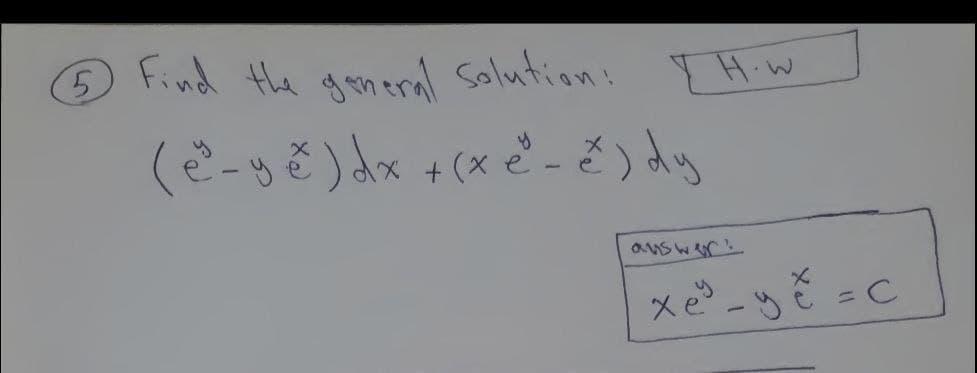 Find the ganeral Solution: EH.W
- e
auswer
xe -y ě =C
