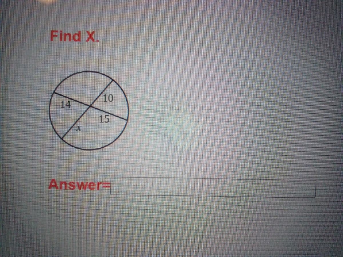 Find X.
10
14
15
Answer=
