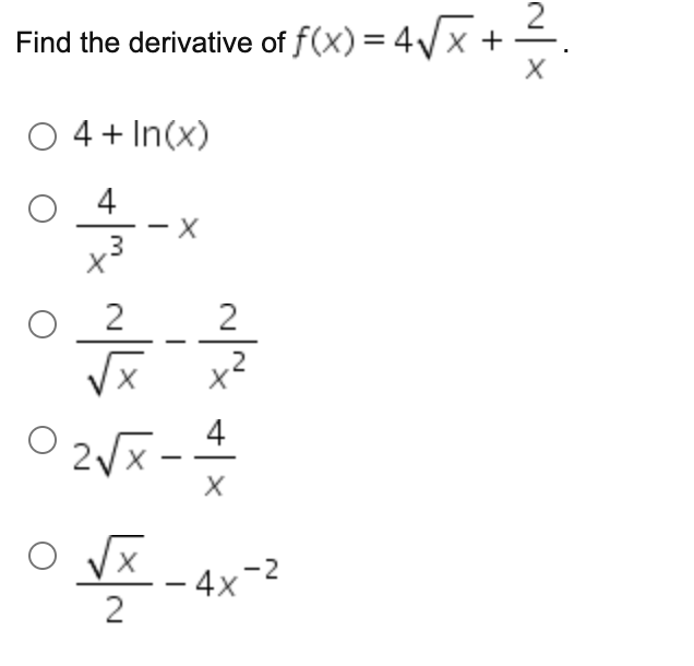 Find the derivative of f(x) = 4Vx
2.
O 4 + In(x)
O 4
2
.2
4
2 x
4x-2
