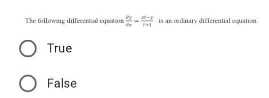 The following differential equation-
O True
O False
dx
=
1+1
is an ordinary differential equation.