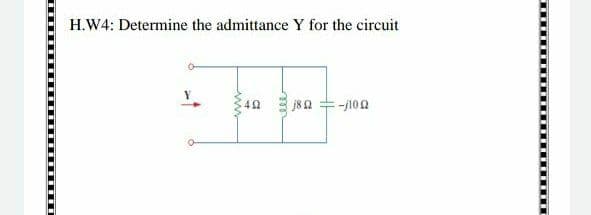 H.W4: Determine the admittance Y for the circuit
