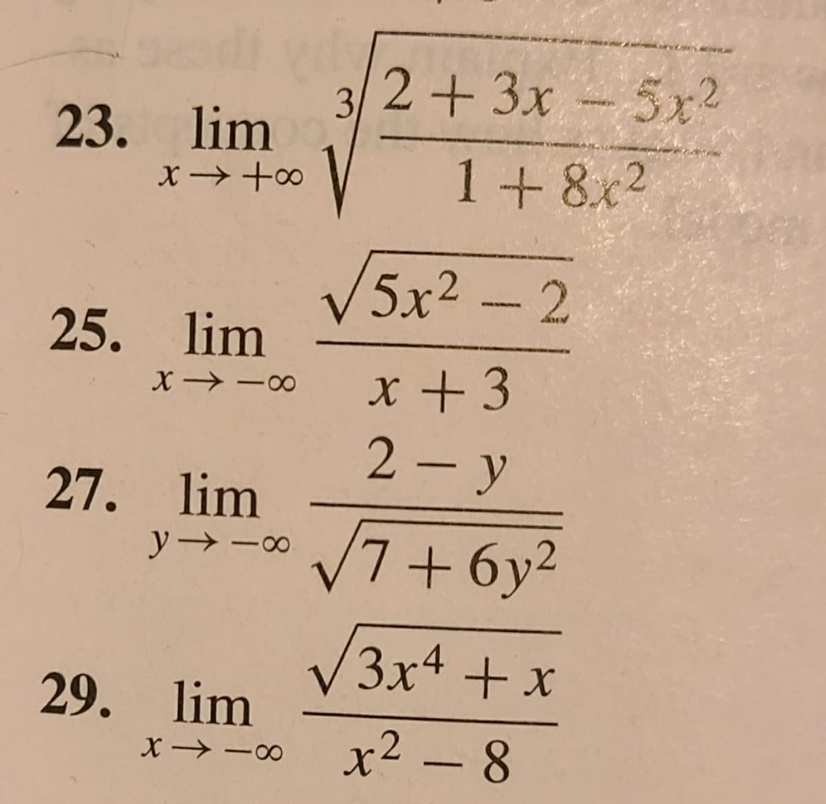 3/2 +3x
– 5x2
23. lim
x →+0
1+8x2
/5x2-2
www.
25. lim
x +3
X→ -00
2- y
27. lim
V7+6y2
ソ→-0
V3x4 + x
29. lim
X → -00
x² – 8
