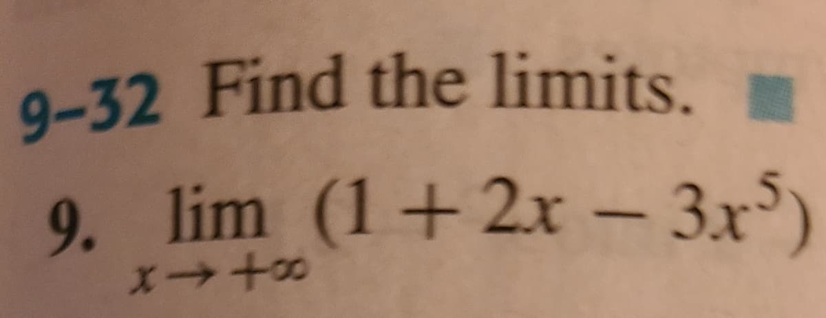 9-32 Find the limits.
9. lim (1+2x - 3x)
