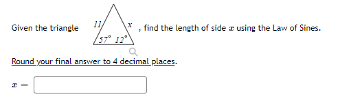 Given the triangle
1
find the length of side z using the Law of Sines.
/57° 12°
Round your final answer to 4 decimal places.
