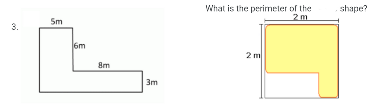 What is the perimeter of the
2 m
shape?
5m
6m
2 m
8m
3m
3.
