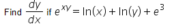 - if eV = In(x) + In(y) + e³
ху
3
Find
dx
