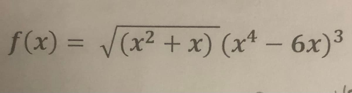 f(x) = /(x2 + x) (x* - 6x)3
%3D
