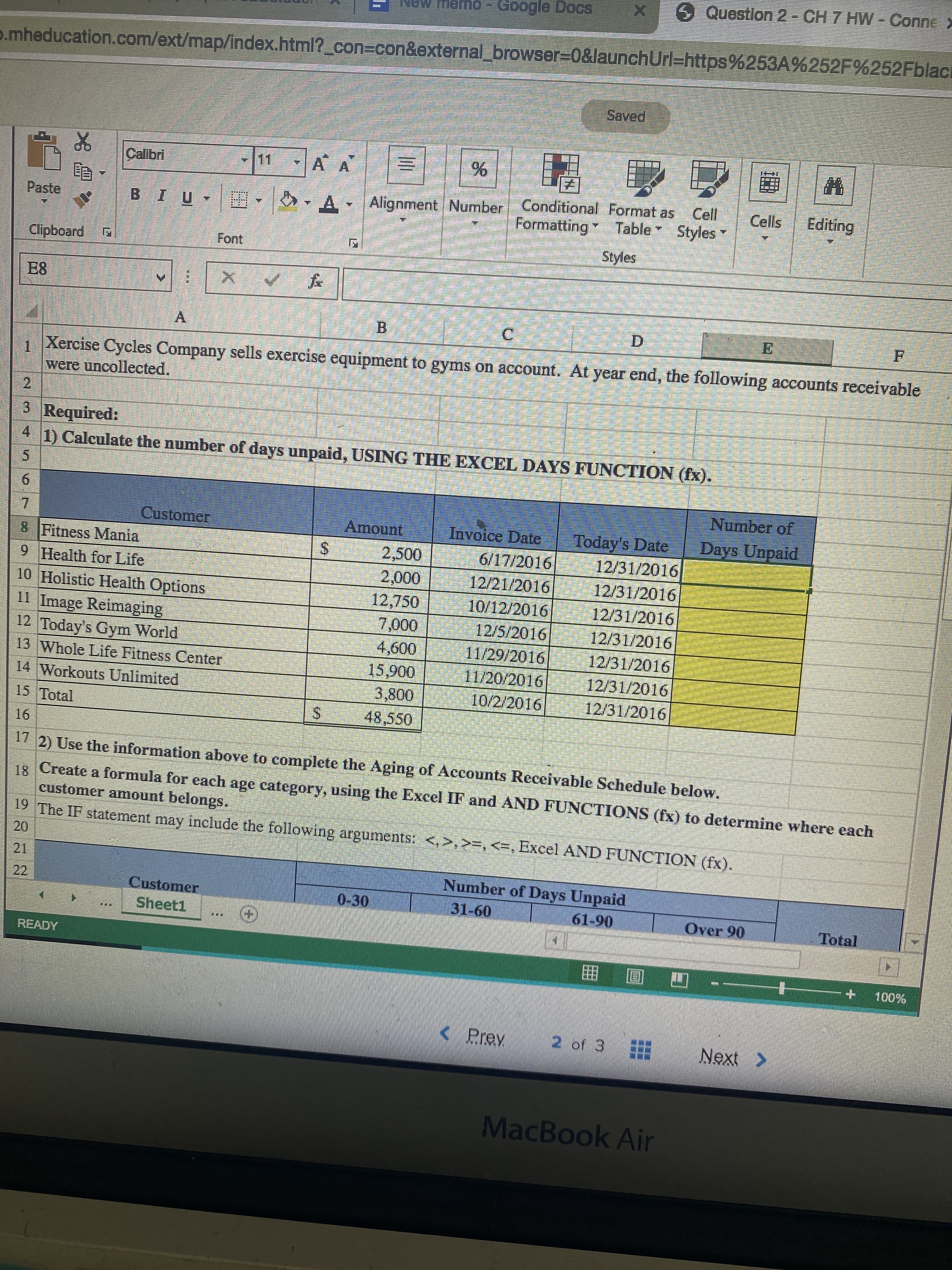 2) Use the information above to complete the Aging of Accounts Receivable Schedule below.
Create a formula for cach age category, using the Excel IF and AND FUNCTIONS (fx) to determine wh
customer amount belongs.
The IF statement may include the following arguments: <,>,>=, <=, Excel AND FUNCTION (fx).
