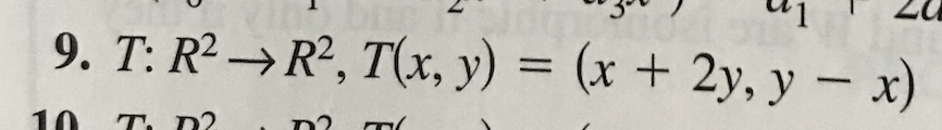 9. T: R² → R², T(x, y) = (x + 2y, y – x)
10
T. D2
