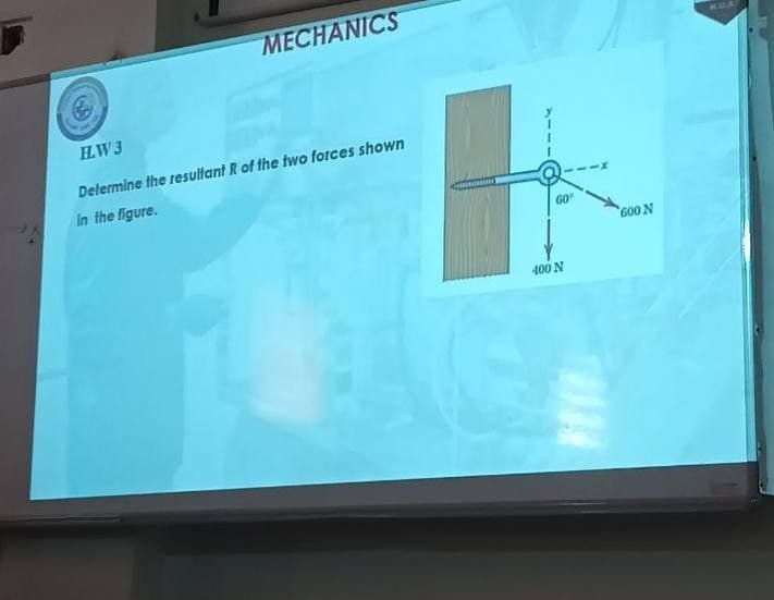 MECHANICS
H.W3
Delermine the resultant R of the two forces shown
in the figure.
GO
G00 N
400 N
