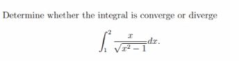 Determine whether the integral is converge or
diverge
dr.
2 – 1
