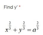 Find y'*
2
2
2
+ y
