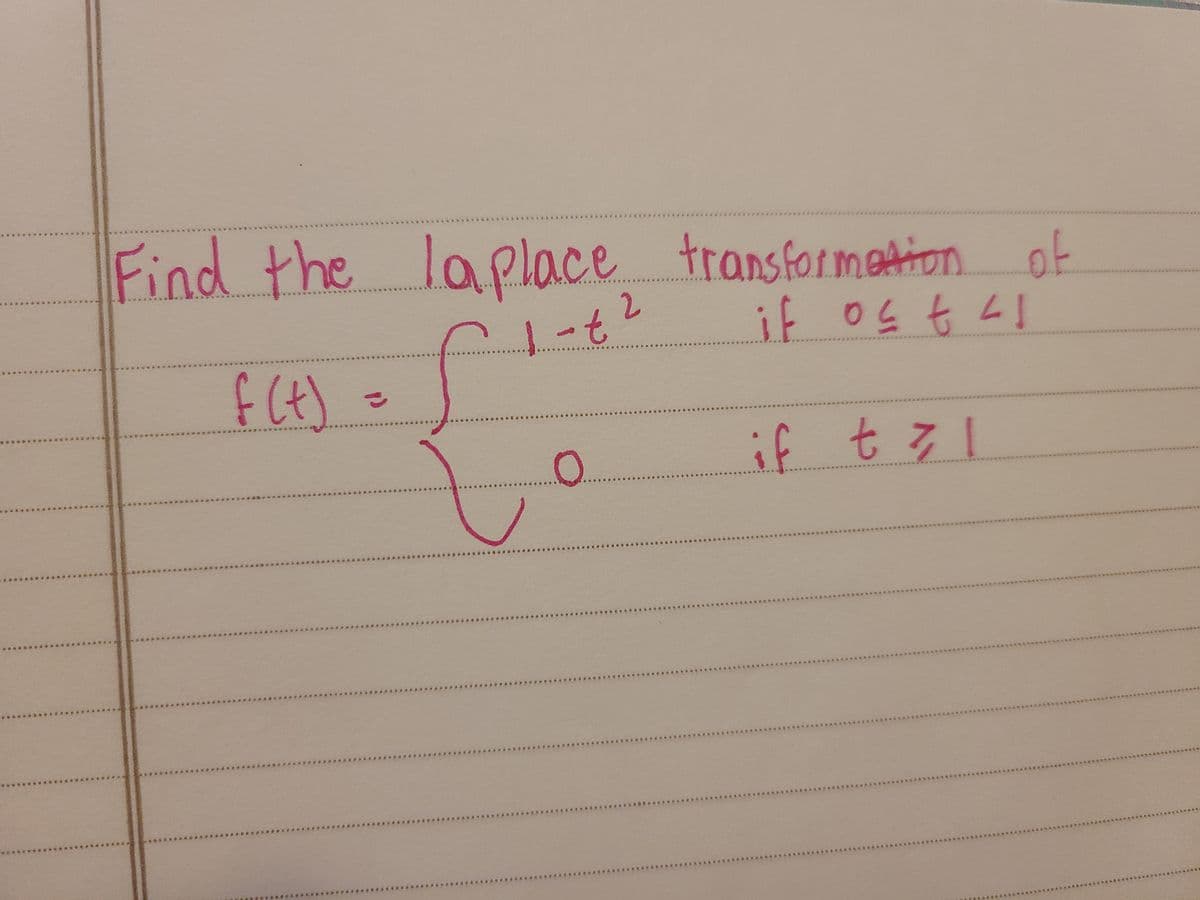 Find the laplace transformation ok
2.
1-t
「ッチラ0 引!
if t 71
